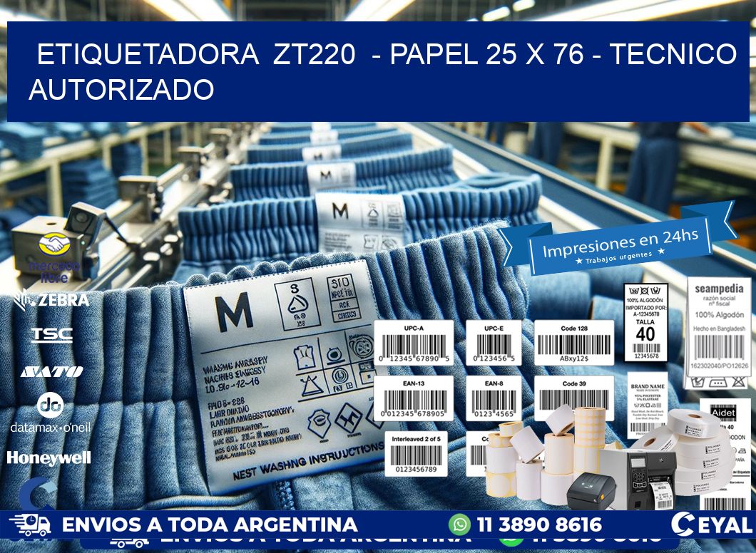 ETIQUETADORA  ZT220  - PAPEL 25 x 76 - TECNICO AUTORIZADO