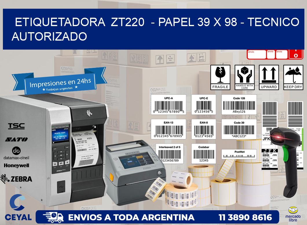 ETIQUETADORA  ZT220  - PAPEL 39 x 98 - TECNICO AUTORIZADO