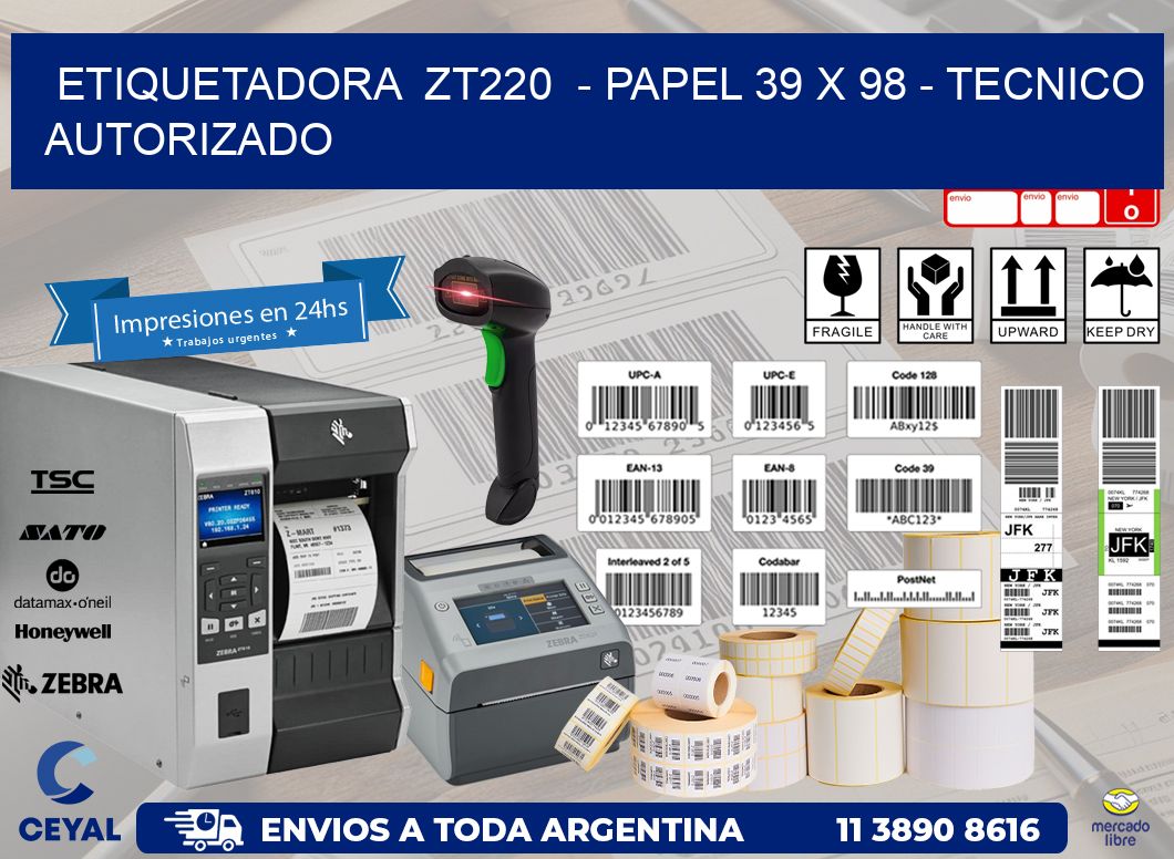 ETIQUETADORA  ZT220  - PAPEL 39 x 98 - TECNICO AUTORIZADO