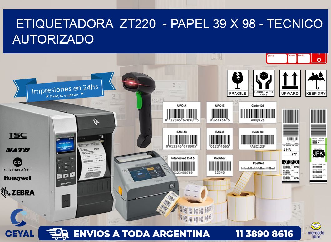 ETIQUETADORA  ZT220  - PAPEL 39 x 98 - TECNICO AUTORIZADO