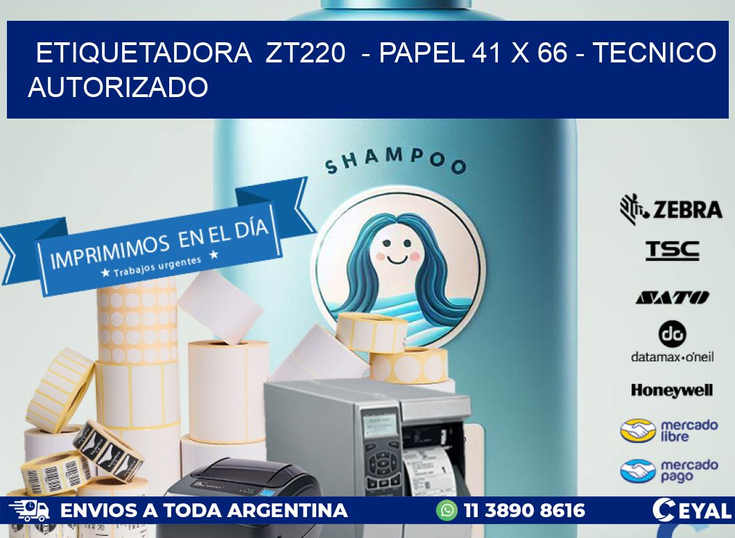 ETIQUETADORA  ZT220  - PAPEL 41 x 66 - TECNICO AUTORIZADO