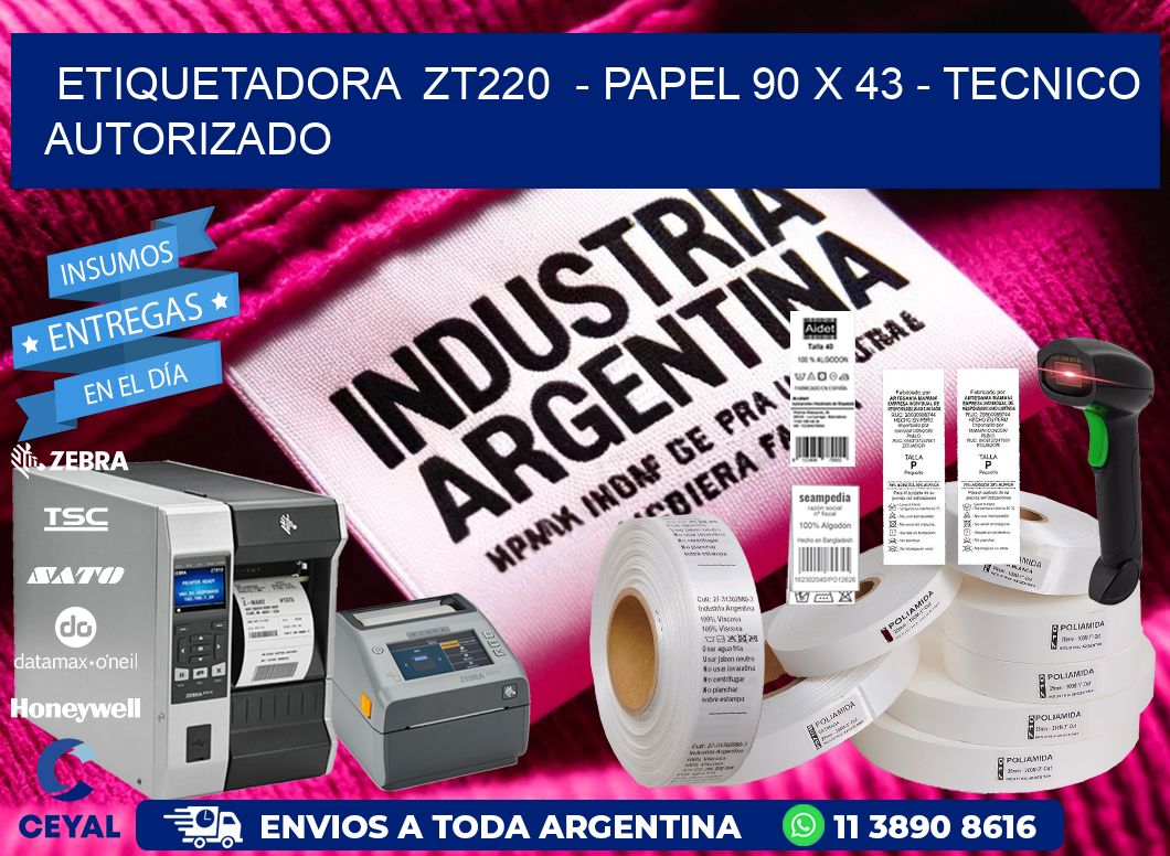 ETIQUETADORA  ZT220  - PAPEL 90 x 43 - TECNICO AUTORIZADO