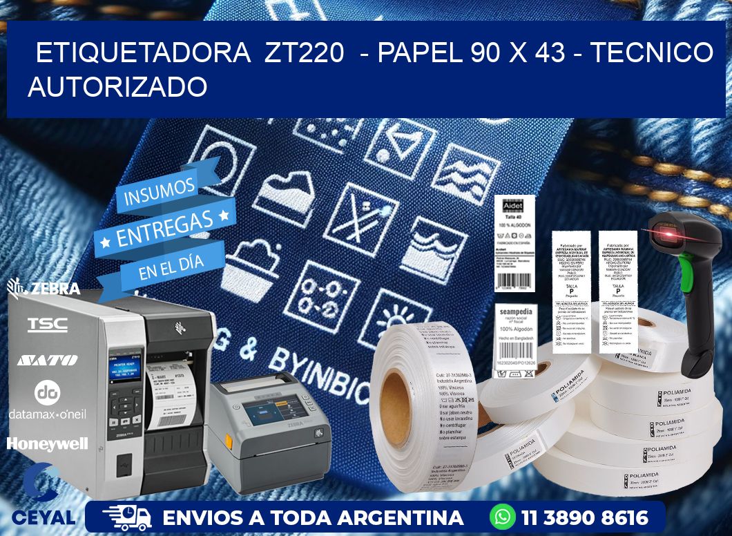 ETIQUETADORA  ZT220  - PAPEL 90 x 43 - TECNICO AUTORIZADO