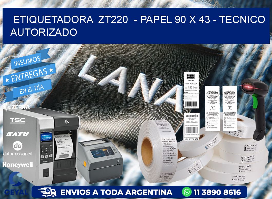 ETIQUETADORA  ZT220  - PAPEL 90 x 43 - TECNICO AUTORIZADO