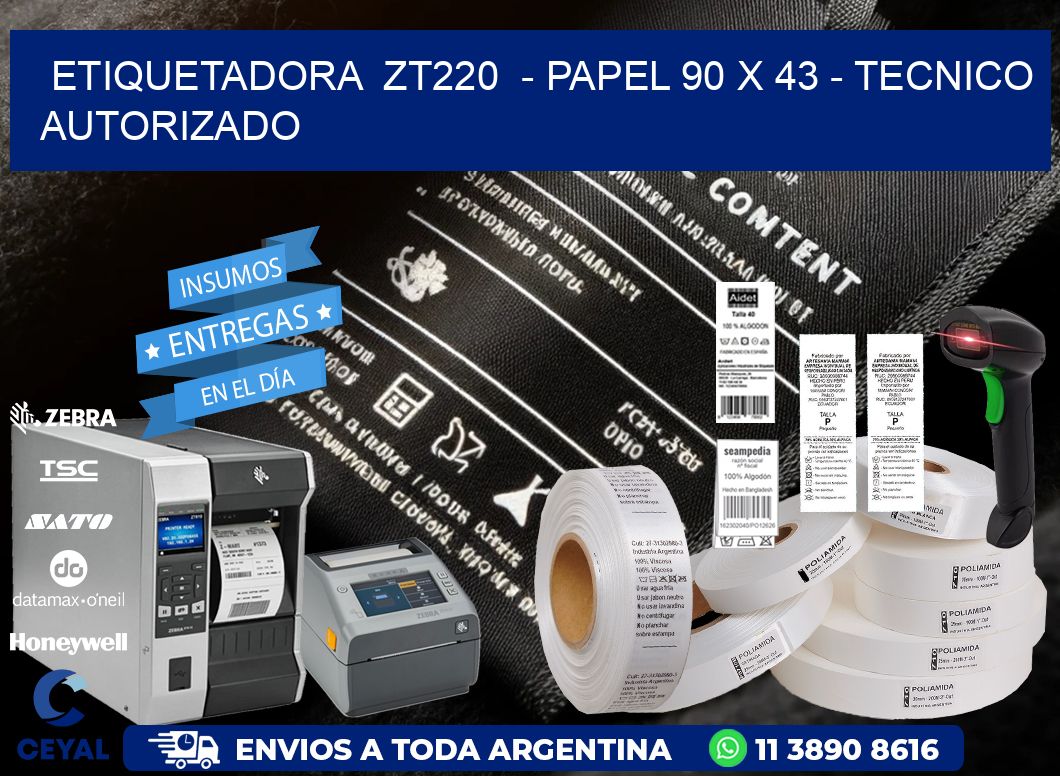 ETIQUETADORA  ZT220  - PAPEL 90 x 43 - TECNICO AUTORIZADO