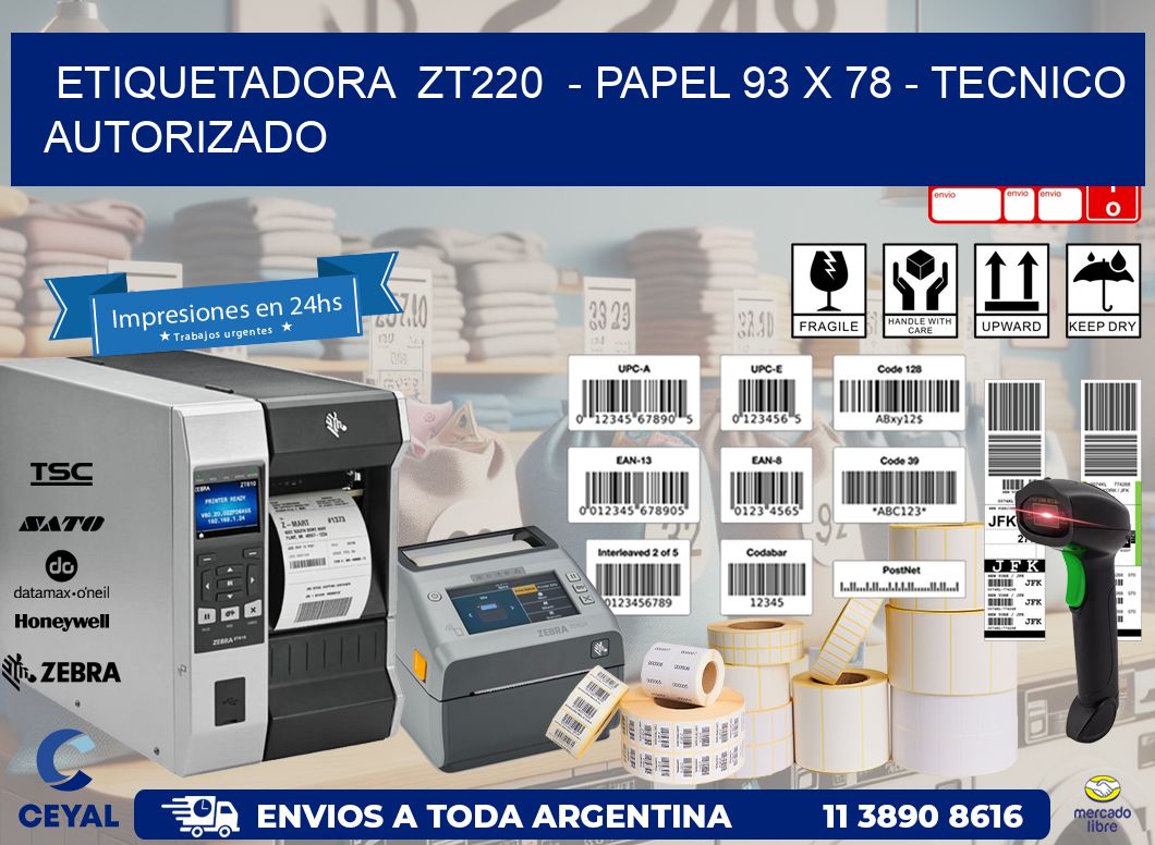 ETIQUETADORA  ZT220  - PAPEL 93 x 78 - TECNICO AUTORIZADO