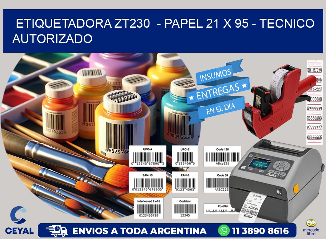 ETIQUETADORA ZT230  - PAPEL 21 x 95 - TECNICO AUTORIZADO