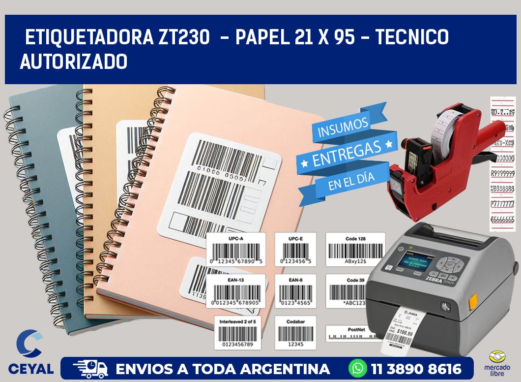 ETIQUETADORA ZT230  - PAPEL 21 x 95 - TECNICO AUTORIZADO