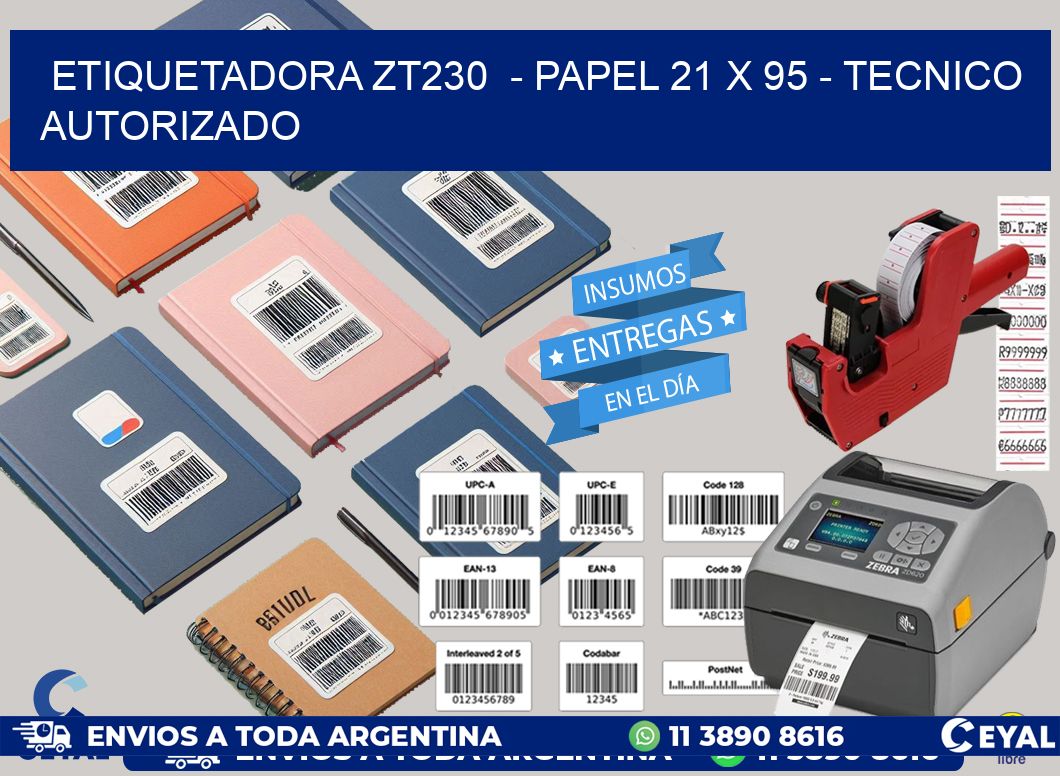 ETIQUETADORA ZT230  - PAPEL 21 x 95 - TECNICO AUTORIZADO