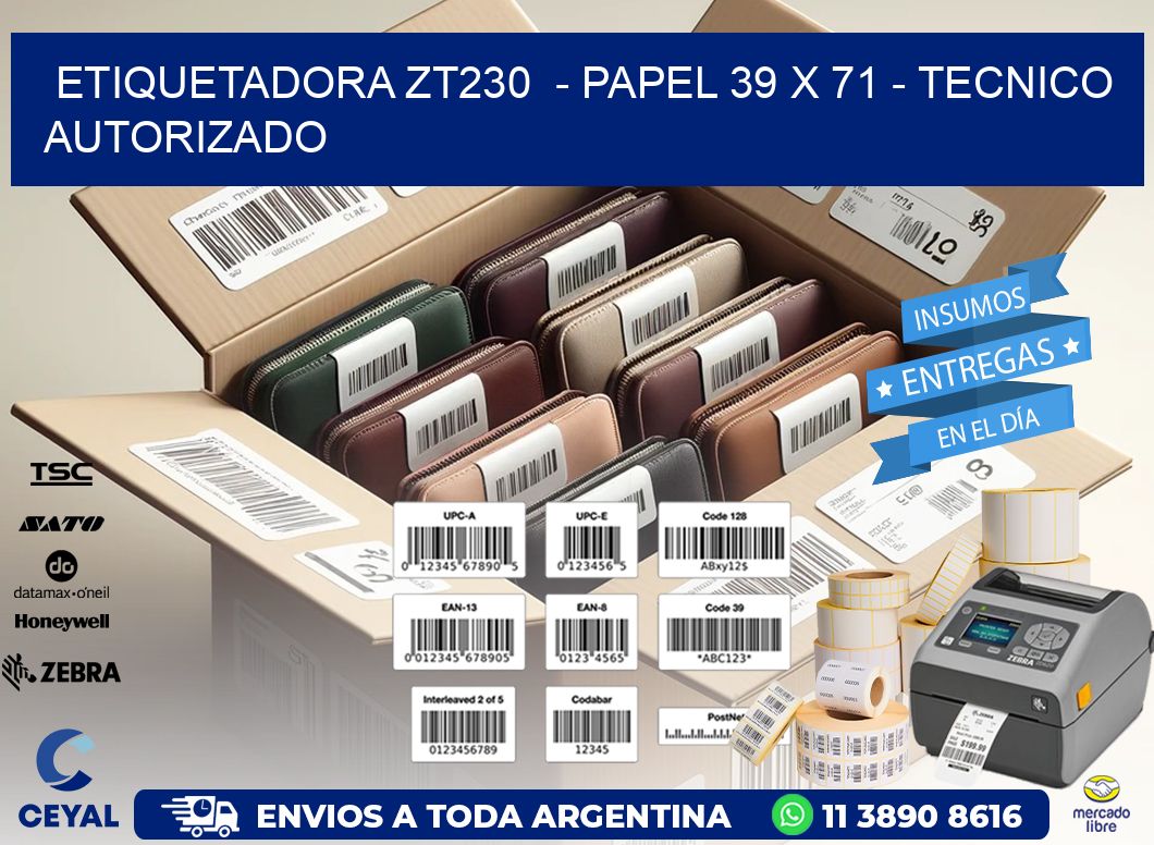 ETIQUETADORA ZT230  - PAPEL 39 x 71 - TECNICO AUTORIZADO