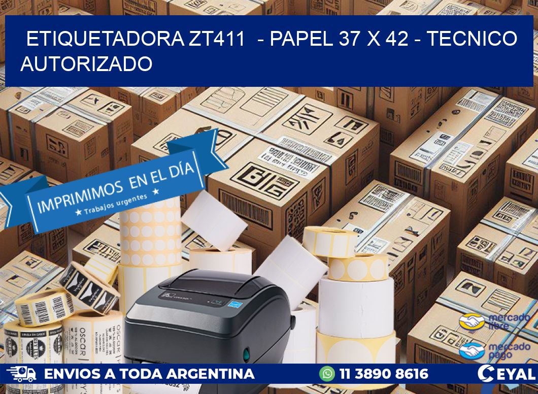 ETIQUETADORA ZT411  – PAPEL 37 x 42 – TECNICO AUTORIZADO