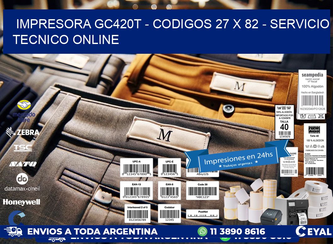 IMPRESORA GC420T - CODIGOS 27 x 82 - SERVICIO TECNICO ONLINE