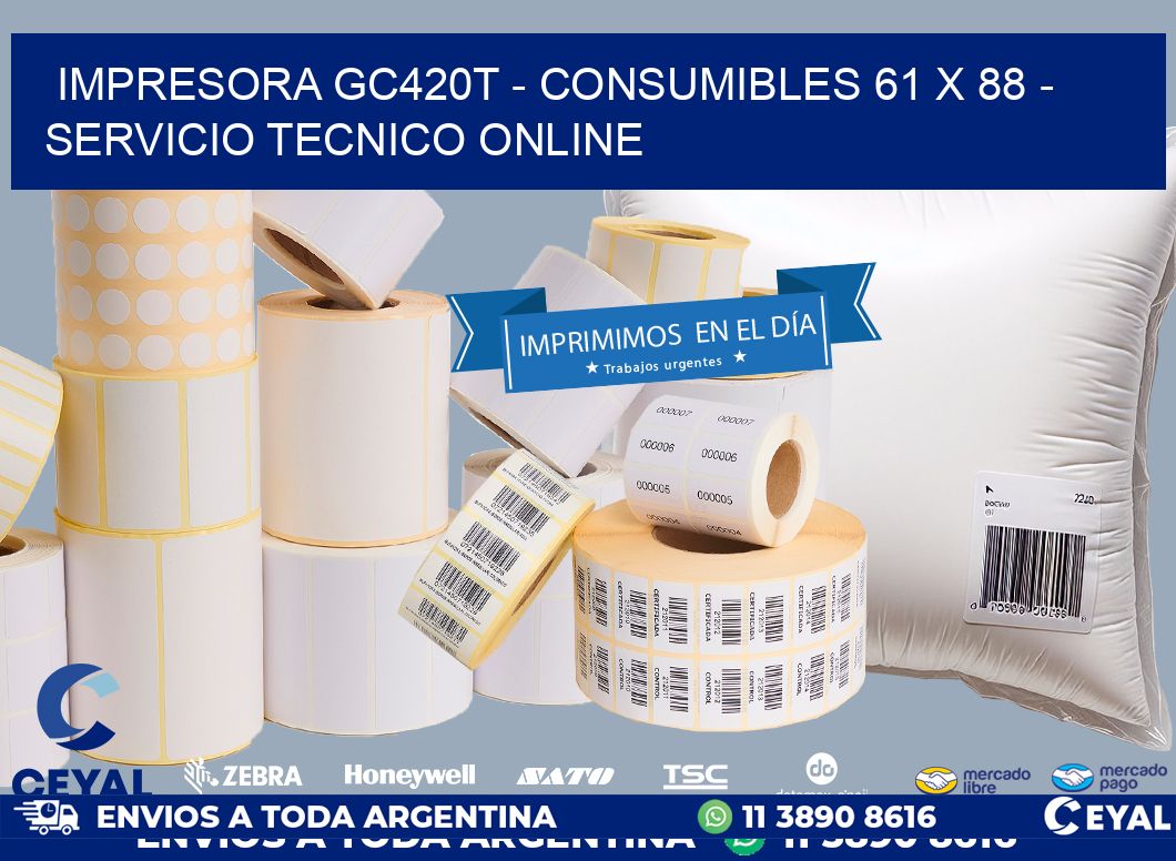 IMPRESORA GC420T - CONSUMIBLES 61 x 88 - SERVICIO TECNICO ONLINE