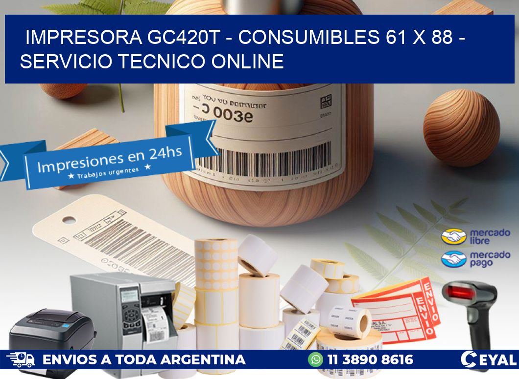 IMPRESORA GC420T - CONSUMIBLES 61 x 88 - SERVICIO TECNICO ONLINE