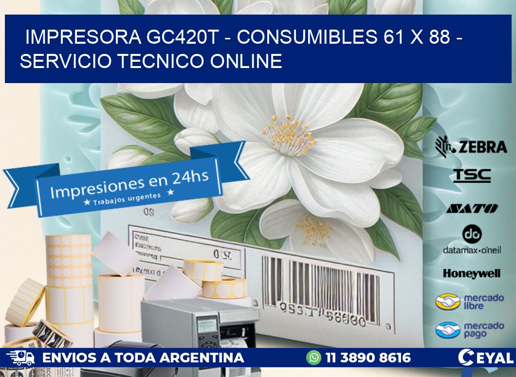 IMPRESORA GC420T - CONSUMIBLES 61 x 88 - SERVICIO TECNICO ONLINE