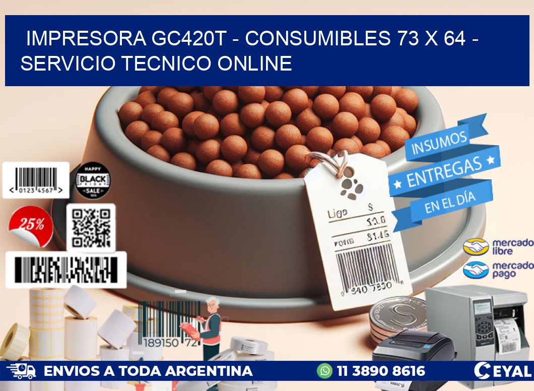 IMPRESORA GC420T - CONSUMIBLES 73 x 64 - SERVICIO TECNICO ONLINE