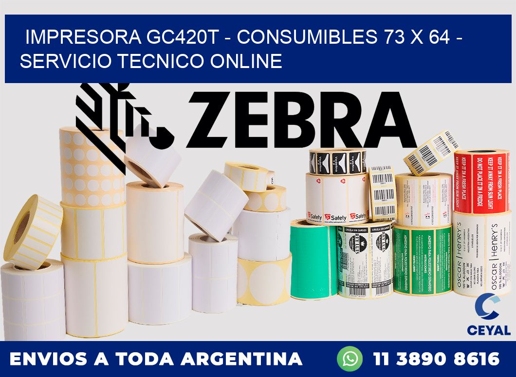 IMPRESORA GC420T - CONSUMIBLES 73 x 64 - SERVICIO TECNICO ONLINE