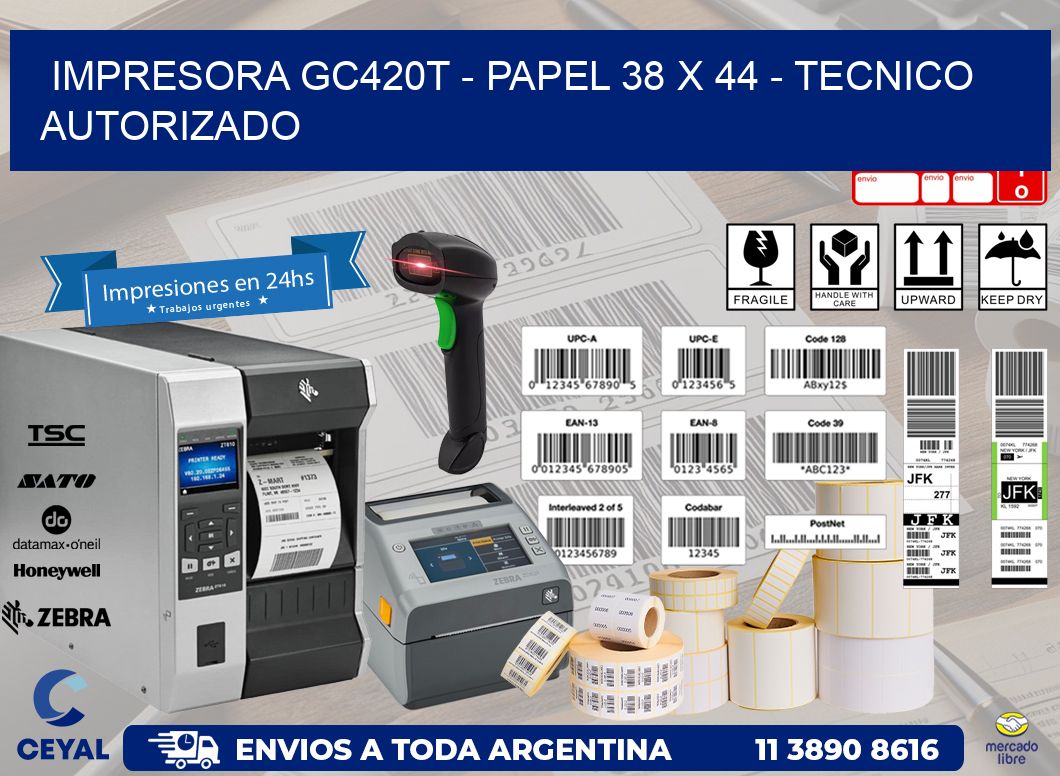 IMPRESORA GC420T - PAPEL 38 x 44 - TECNICO AUTORIZADO