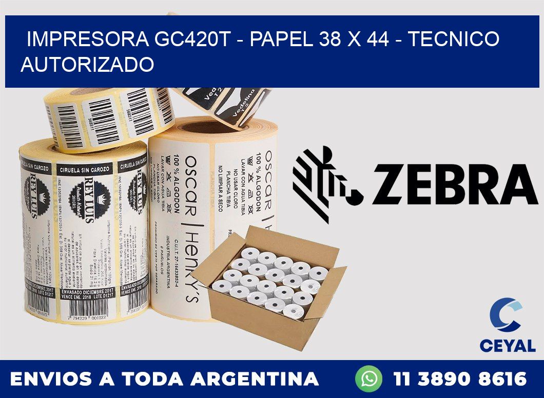 IMPRESORA GC420T - PAPEL 38 x 44 - TECNICO AUTORIZADO