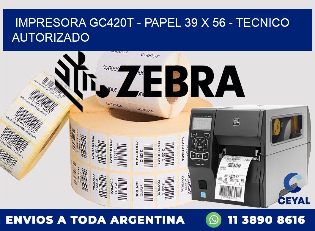 IMPRESORA GC420T - PAPEL 39 x 56 - TECNICO AUTORIZADO