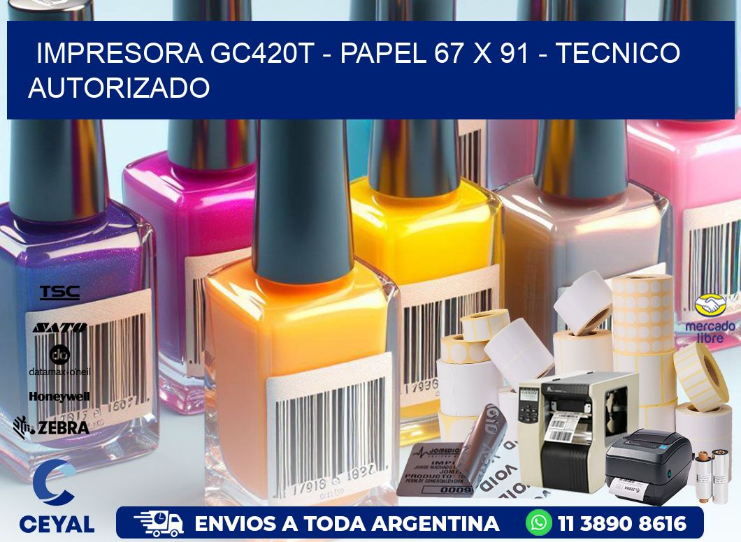 IMPRESORA GC420T - PAPEL 67 x 91 - TECNICO AUTORIZADO