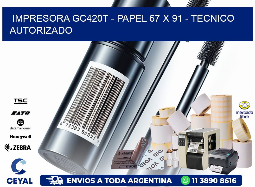 IMPRESORA GC420T - PAPEL 67 x 91 - TECNICO AUTORIZADO