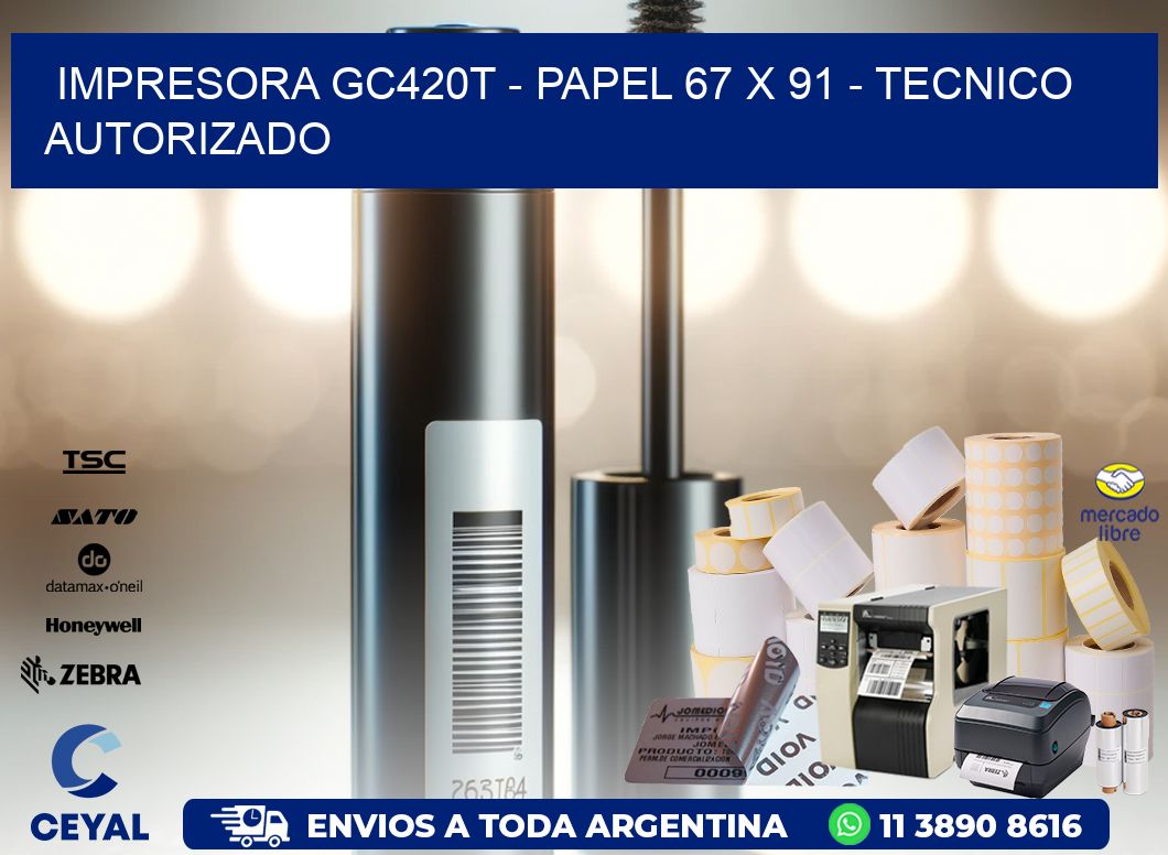 IMPRESORA GC420T - PAPEL 67 x 91 - TECNICO AUTORIZADO