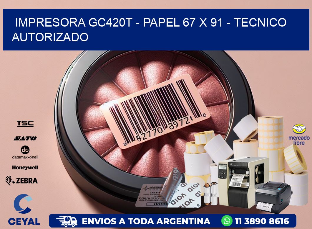 IMPRESORA GC420T - PAPEL 67 x 91 - TECNICO AUTORIZADO