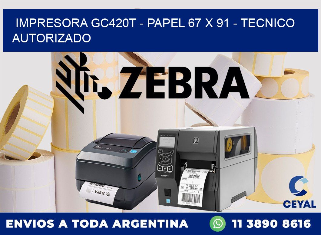 IMPRESORA GC420T - PAPEL 67 x 91 - TECNICO AUTORIZADO