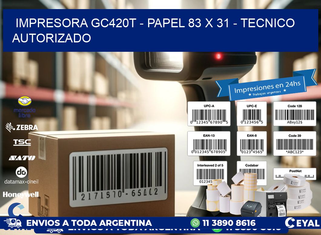 IMPRESORA GC420T - PAPEL 83 x 31 - TECNICO AUTORIZADO