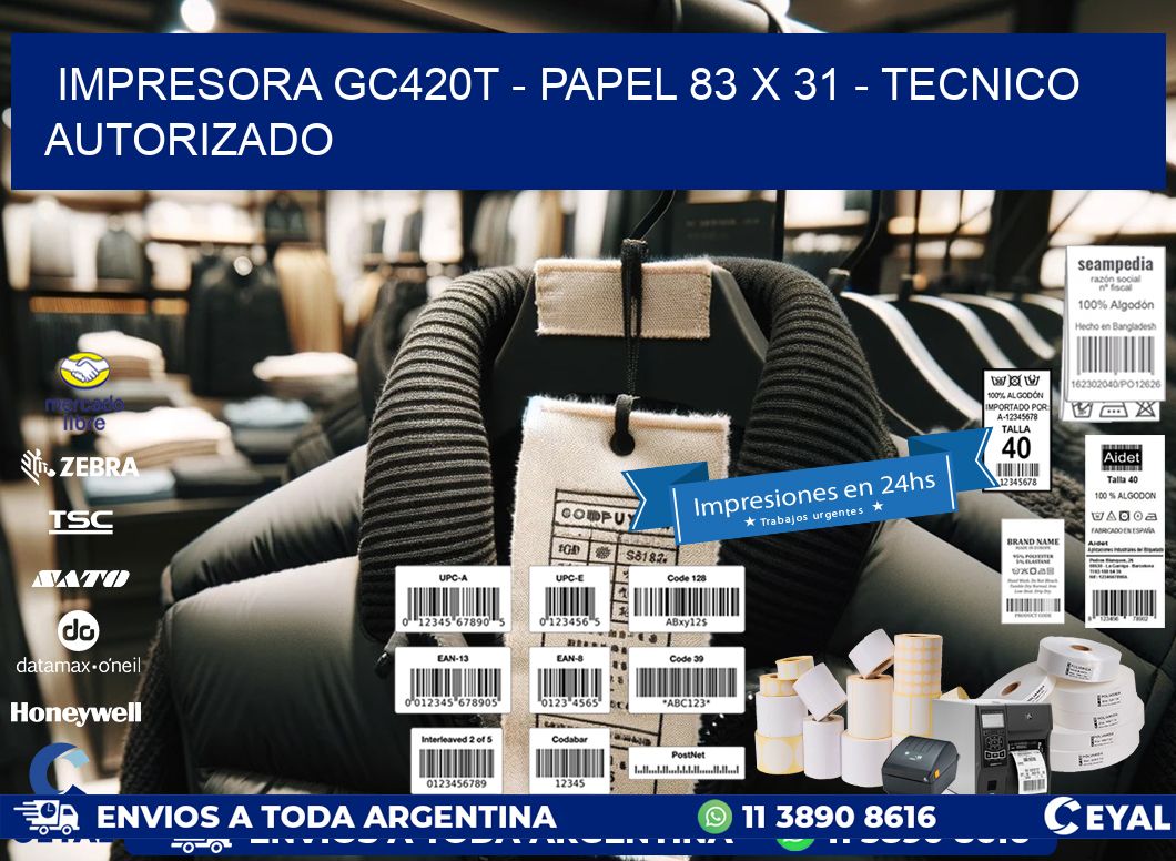 IMPRESORA GC420T - PAPEL 83 x 31 - TECNICO AUTORIZADO