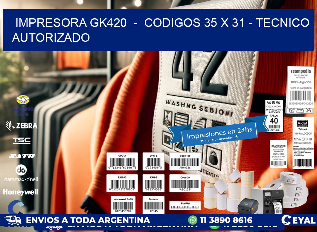 IMPRESORA GK420  -  CODIGOS 35 x 31 - TECNICO AUTORIZADO