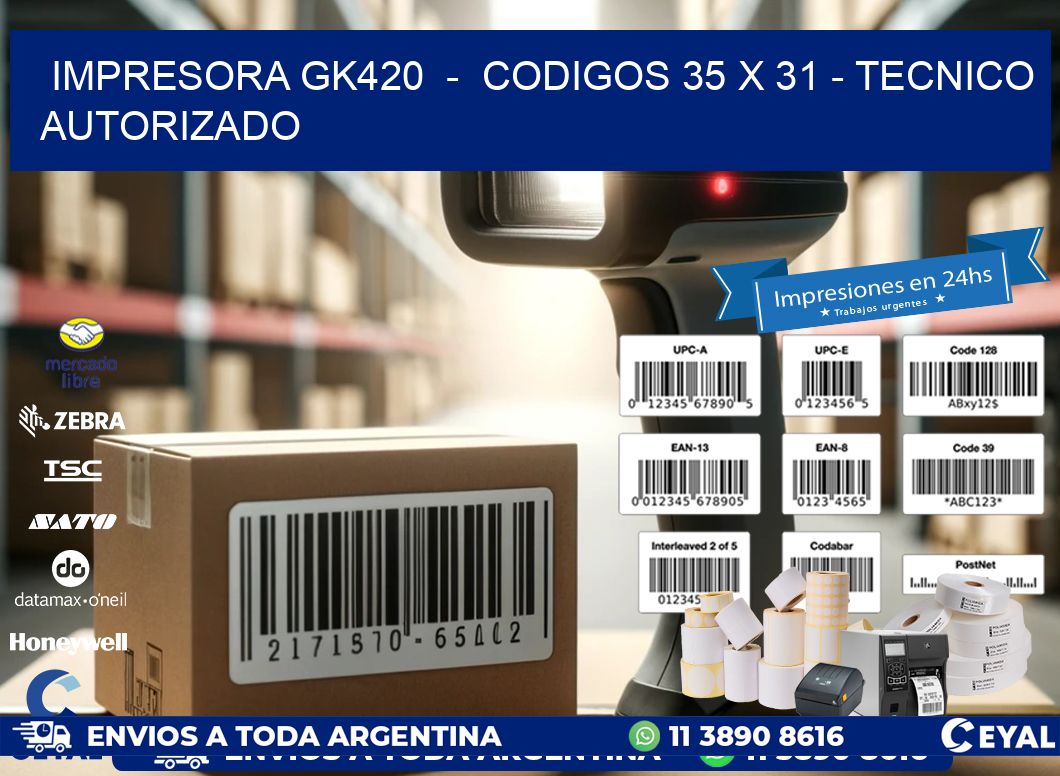 IMPRESORA GK420  -  CODIGOS 35 x 31 - TECNICO AUTORIZADO