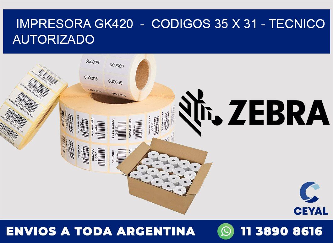 IMPRESORA GK420  -  CODIGOS 35 x 31 - TECNICO AUTORIZADO