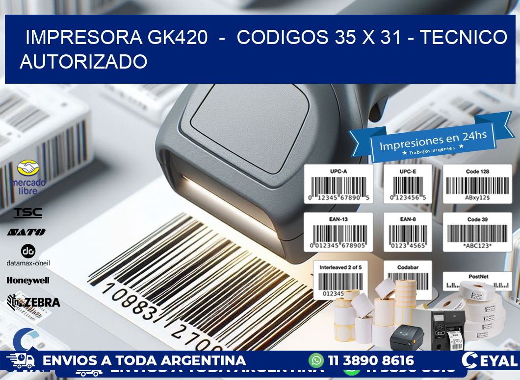 IMPRESORA GK420  -  CODIGOS 35 x 31 - TECNICO AUTORIZADO