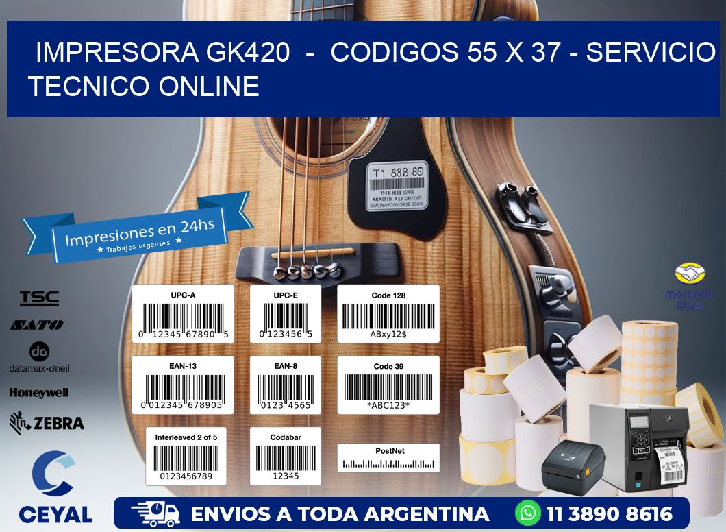 IMPRESORA GK420  -  CODIGOS 55 x 37 - SERVICIO TECNICO ONLINE