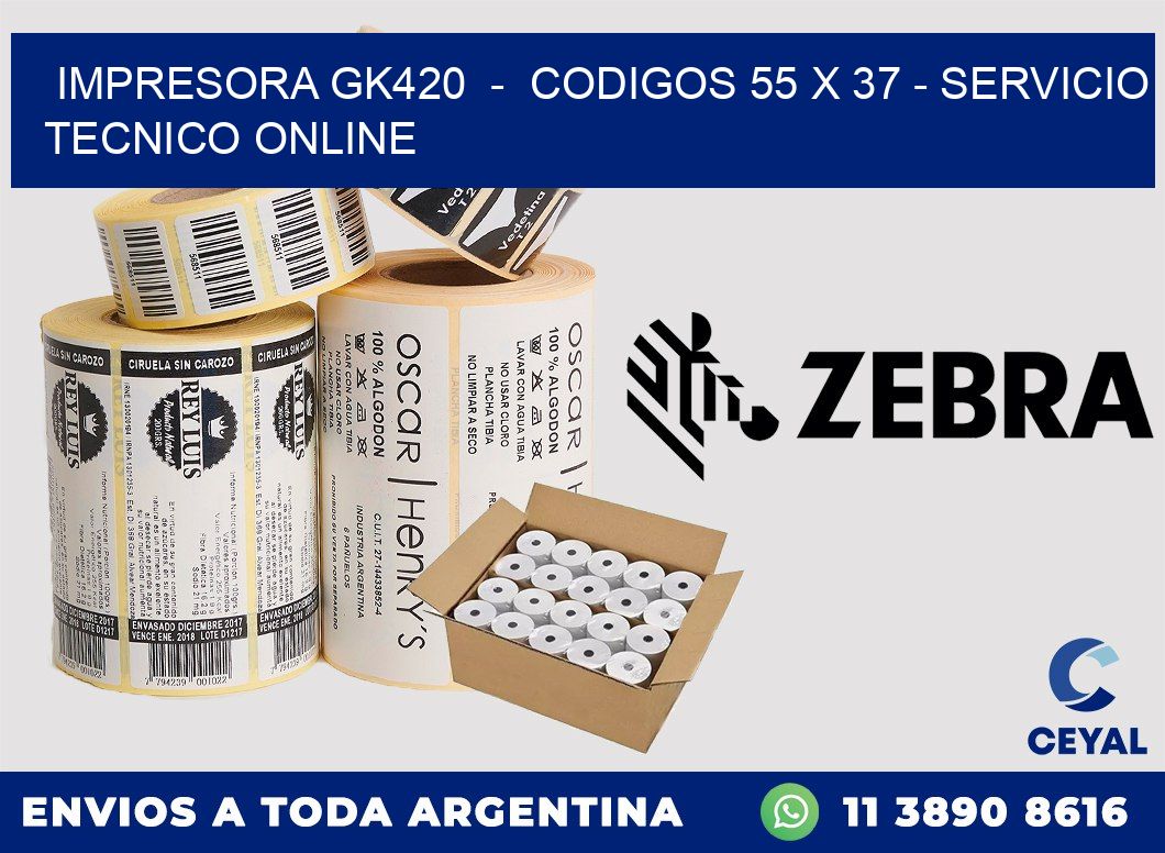 IMPRESORA GK420  -  CODIGOS 55 x 37 - SERVICIO TECNICO ONLINE