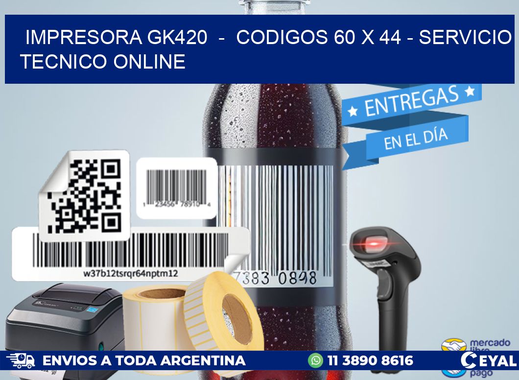 IMPRESORA GK420  -  CODIGOS 60 x 44 - SERVICIO TECNICO ONLINE