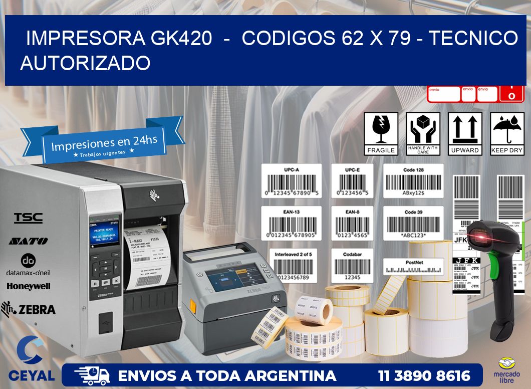 IMPRESORA GK420  -  CODIGOS 62 x 79 - TECNICO AUTORIZADO