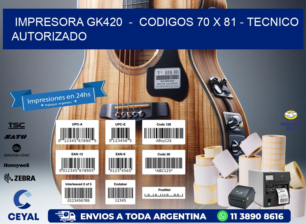 IMPRESORA GK420  -  CODIGOS 70 x 81 - TECNICO AUTORIZADO