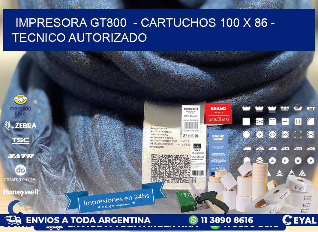 IMPRESORA GT800  - CARTUCHOS 100 x 86 - TECNICO AUTORIZADO