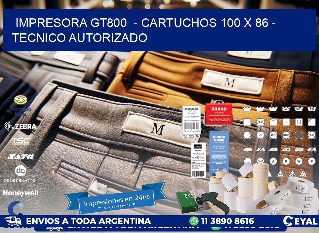 IMPRESORA GT800  - CARTUCHOS 100 x 86 - TECNICO AUTORIZADO