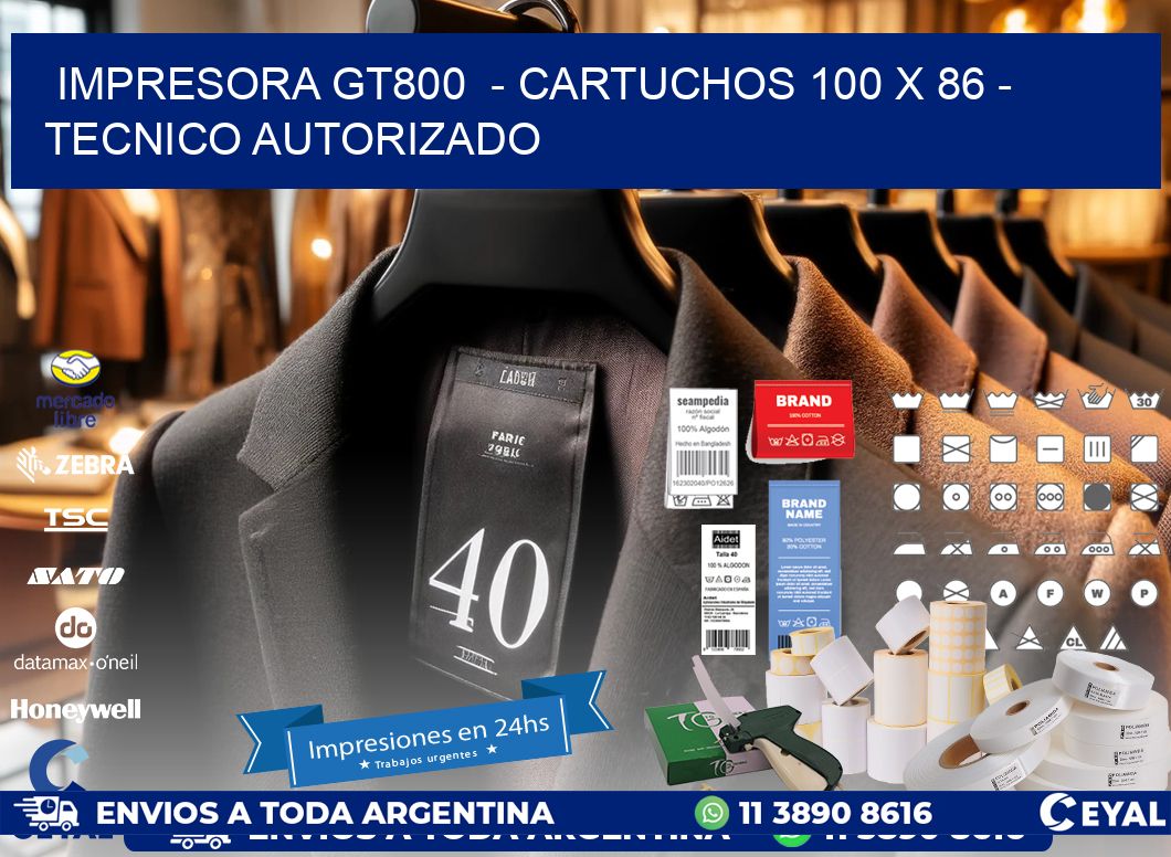 IMPRESORA GT800  - CARTUCHOS 100 x 86 - TECNICO AUTORIZADO