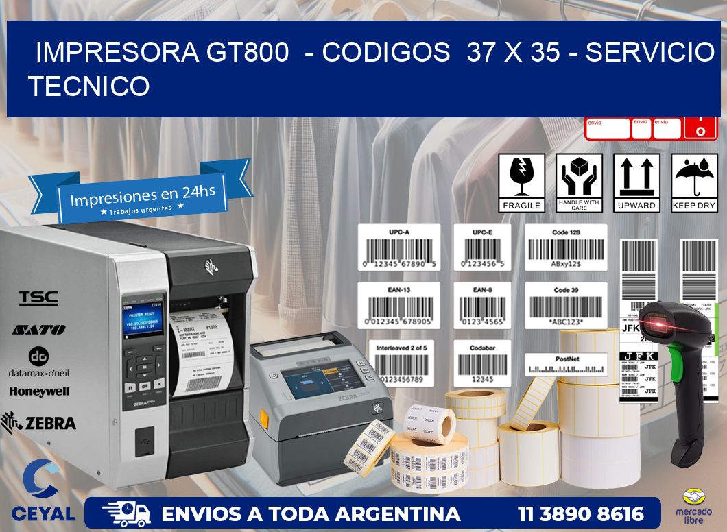 IMPRESORA GT800  - CODIGOS  37 x 35 - SERVICIO TECNICO