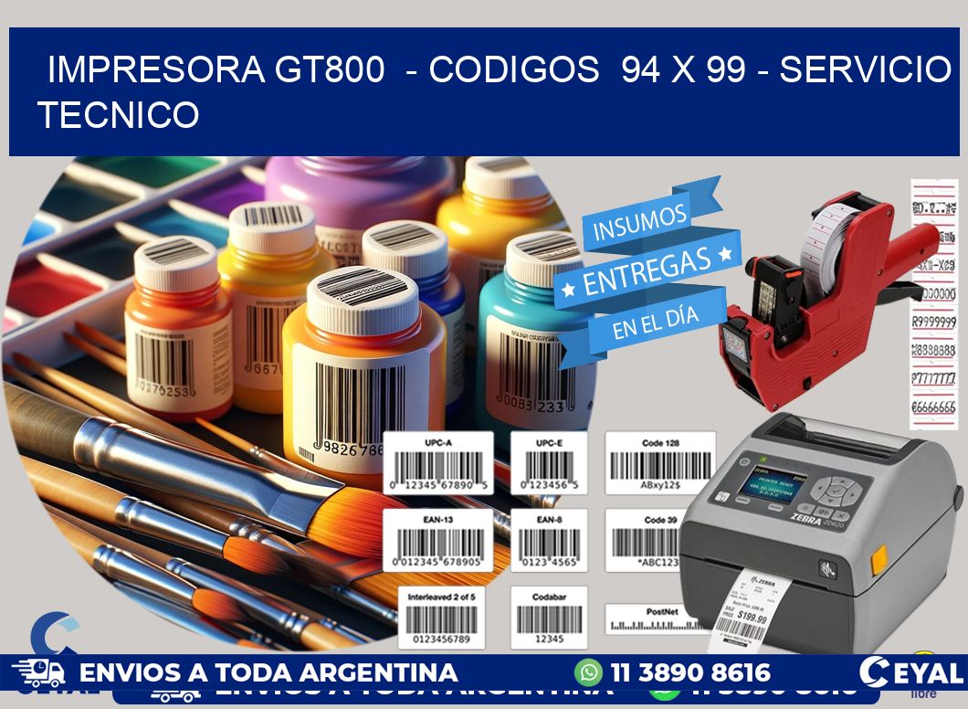 IMPRESORA GT800  - CODIGOS  94 x 99 - SERVICIO TECNICO