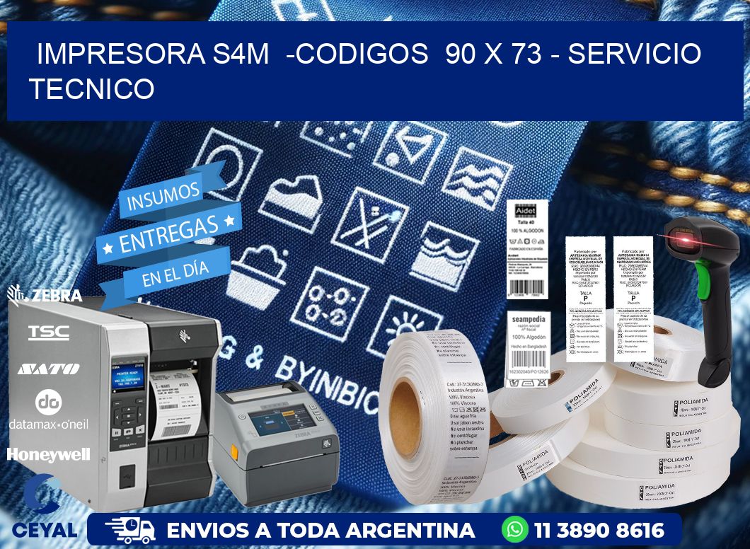 IMPRESORA S4M  -CODIGOS  90 x 73 - SERVICIO TECNICO