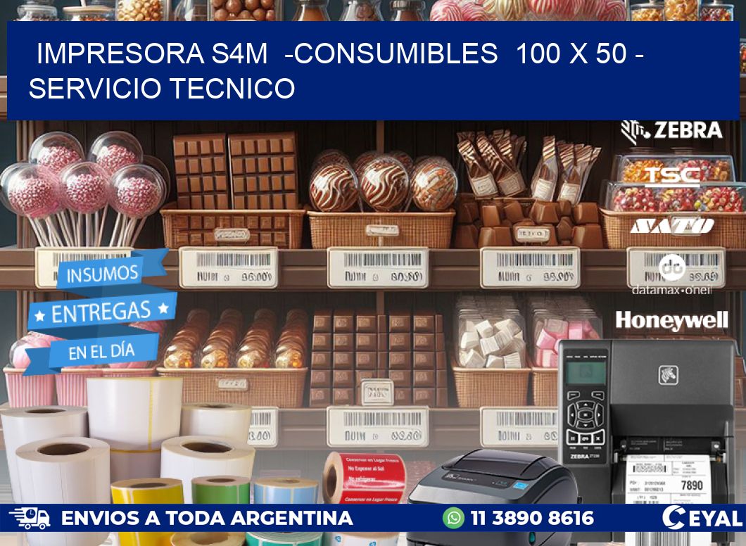 IMPRESORA S4M  -CONSUMIBLES  100 x 50 - SERVICIO TECNICO