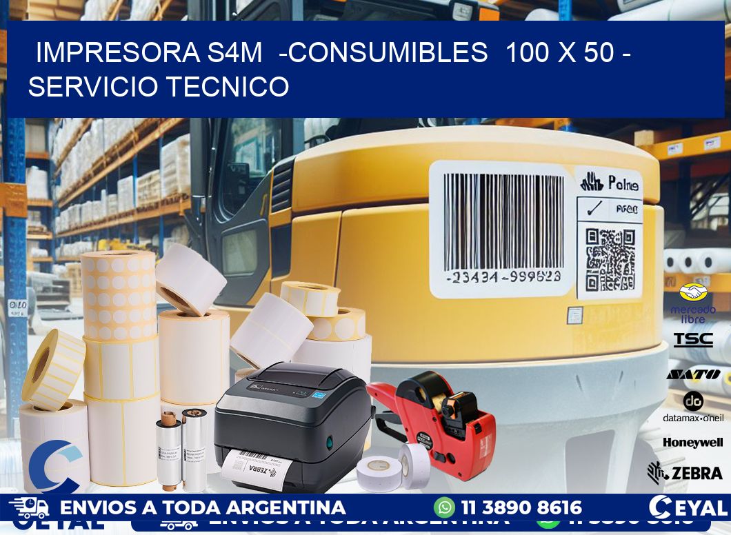 IMPRESORA S4M  -CONSUMIBLES  100 x 50 - SERVICIO TECNICO