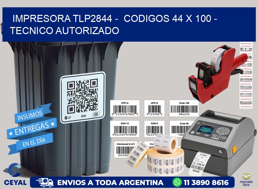 IMPRESORA TLP2844 -  CODIGOS 44 x 100 - TECNICO AUTORIZADO