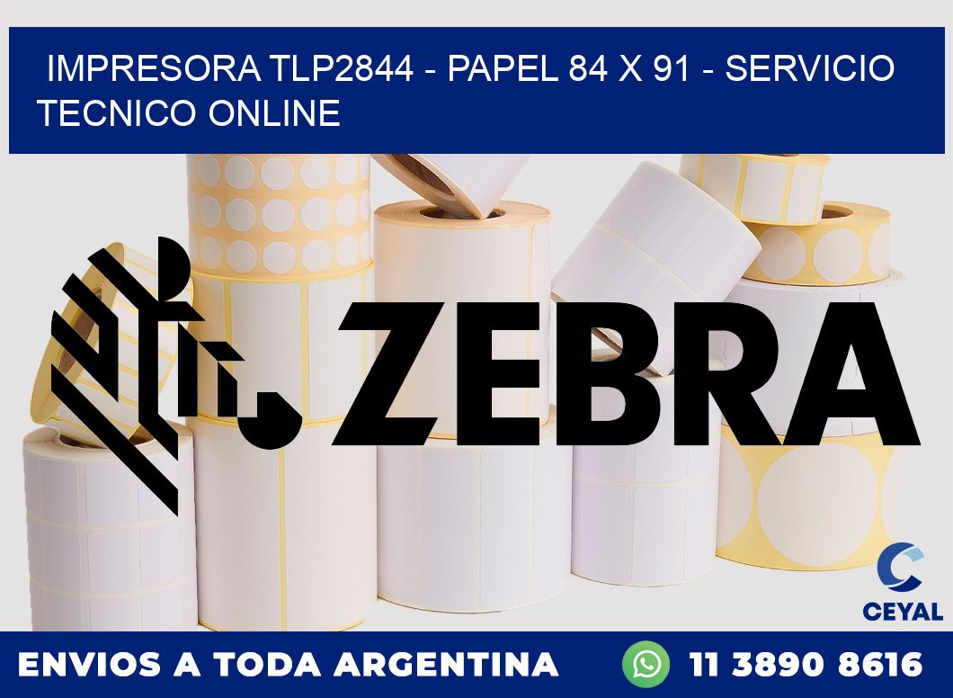 IMPRESORA TLP2844 - PAPEL 84 x 91 - SERVICIO TECNICO ONLINE